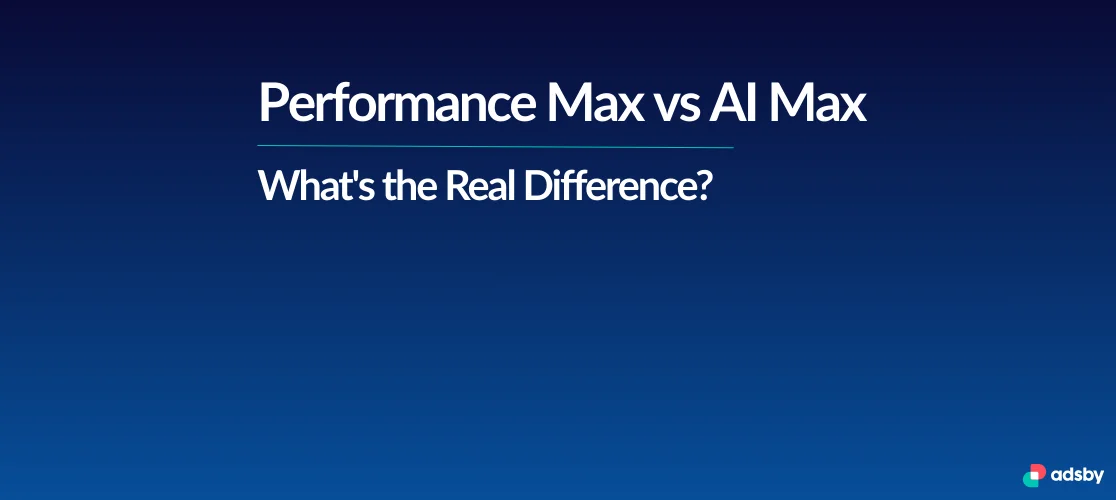 Performance Max vs AI Max